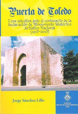 Portada del libro de Jorge Sánchez Lillo: Puerta de Toledo. Tres estudios ante el centenario de Monumento Histórico - Artístico Nacional (1915-2015). 