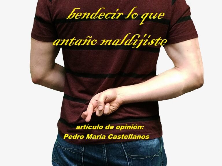 Como bendecir lo que antaño maldijiste