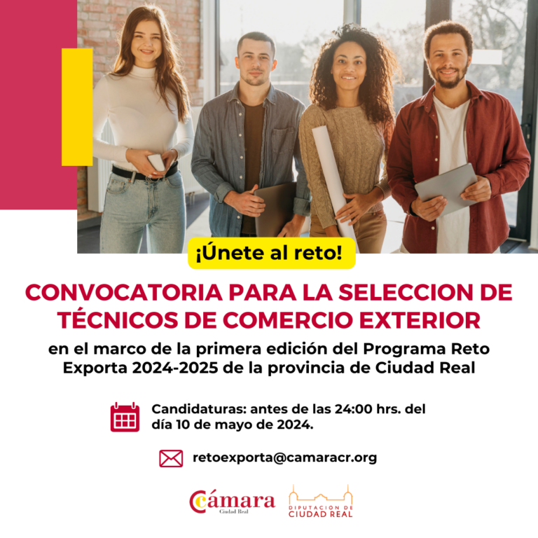 La Diputación de Ciudad Real y la Cámara de Ciudad Real abren el plazo para la selección de técnicos de Comercio Exterior del programa ‘Reto exporta 2024-25’