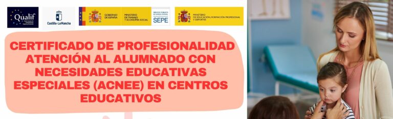 Acción Formativa de Certificado de Profesionalidad de Atención al Alumnado con Necesidades Educativas Especiales (ACNEE) en Centros Formativos